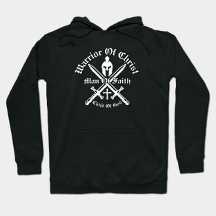 Warrior Of Christ, Man Of Faith, Child Of God Hoodie